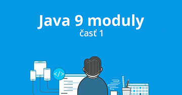 Java nejnovější verze – Java 9 moduly (1. část)