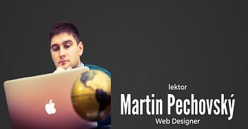 Martin Pechovský - instruktor Web Designer kurzu v Banské Bystrici