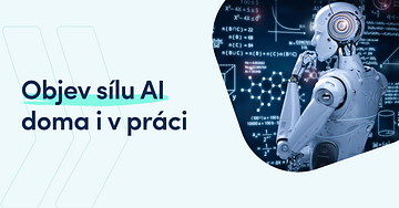 Jak ti může umělá inteligence usnadnit život
