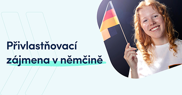 Přivlastňovací zájmena v němčině jednoduše: mein, dein, hr a další